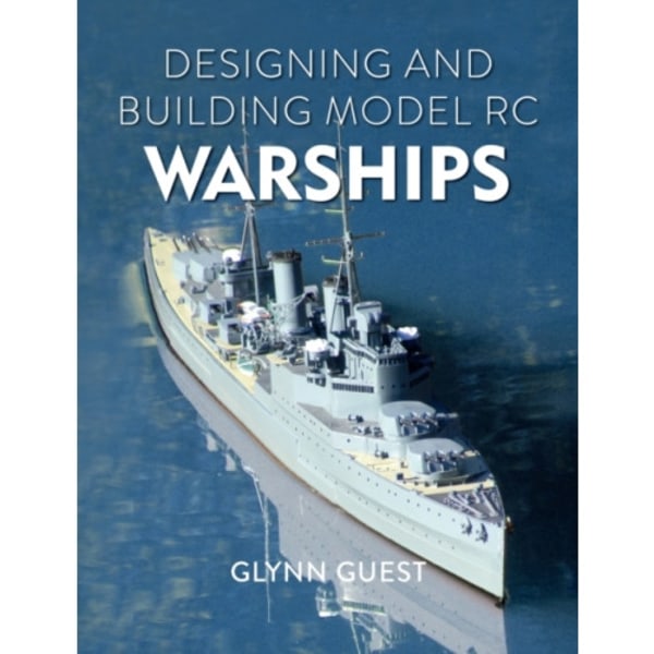 Designing and Building Model RC Warships (häftad, eng)