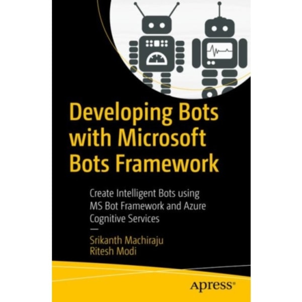 Developing Bots with Microsoft Bots Framework (häftad, eng)