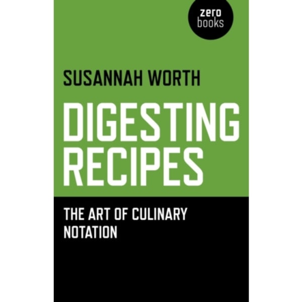 Digesting Recipes - The Art of Culinary Notation (häftad, eng)