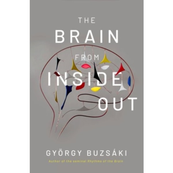 The Brain from Inside Out (inbunden, eng)