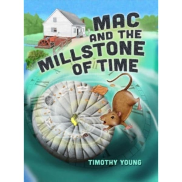 Mac and the Millstone of Time (inbunden, eng)