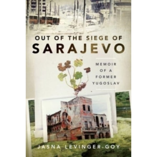Out of the Siege of Sarajevo (inbunden, eng)