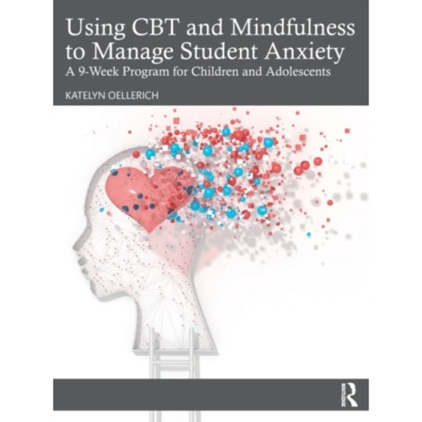 Using CBT and Mindfulness to Manage Student Anxiety (häftad, eng)