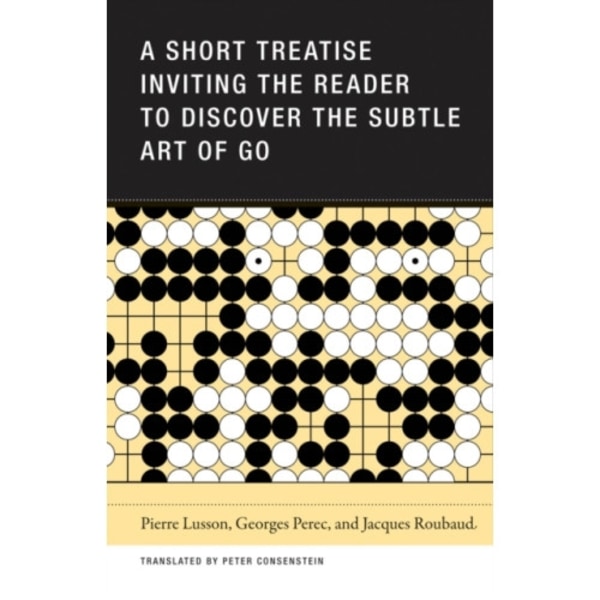 A Short Treatise Inviting the Reader to Discover the Subtle Art of Go (häftad, eng)