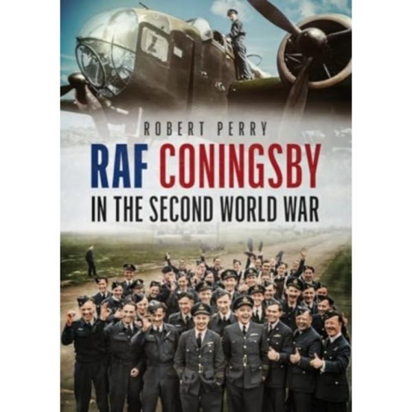 Raf Coningsby In The Second World War (inbunden, eng)