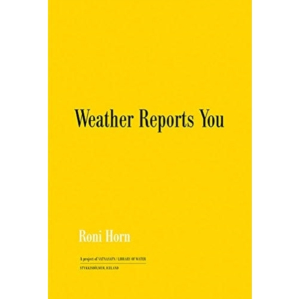 Roni Horn: Weather Reports You (2022) (häftad, eng)