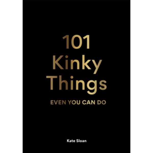 101 Kinky Things Even You Can Do (inbunden, eng)