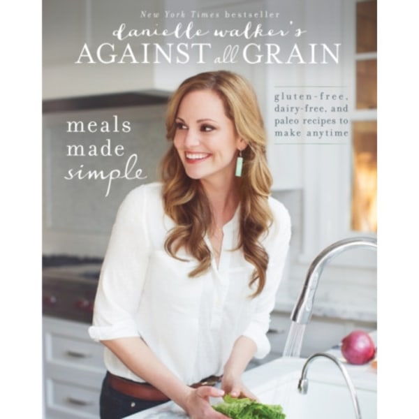 Danielle Walker's Against All Grain: Meals Made Simple (häftad, eng)