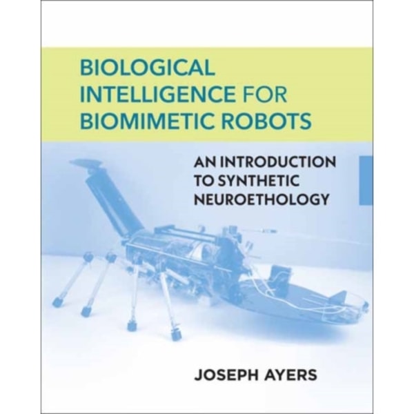 Biological Intelligence for Biomimetic Robots (inbunden, eng)