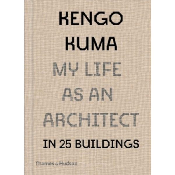 Kengo Kuma: My Life as an Architect in Tokyo (inbunden, eng)