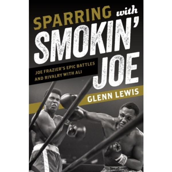 Sparring with Smokin' Joe (inbunden, eng)