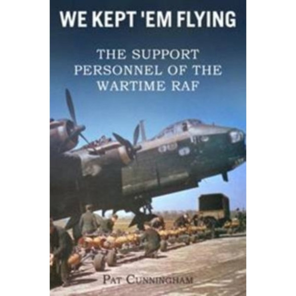 We Kept 'Em Flying - the Support Personnel of the Wartime RAF (häftad, eng)