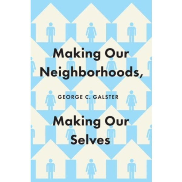 Making Our Neighborhoods, Making Our Selves (häftad, eng)