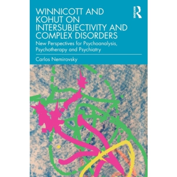 Winnicott and Kohut on Intersubjectivity and Complex Disorders (häftad, eng)