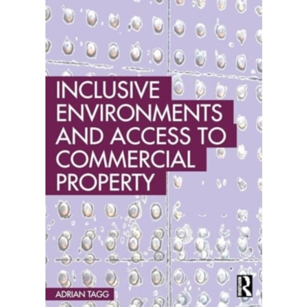 Inclusive Environments and Access to Commercial Property (häftad, eng)