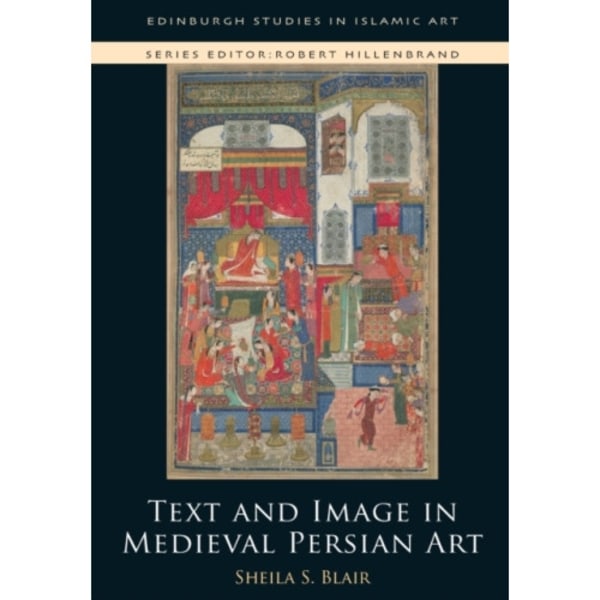 Text and Image in Medieval Persian Art (häftad, eng)