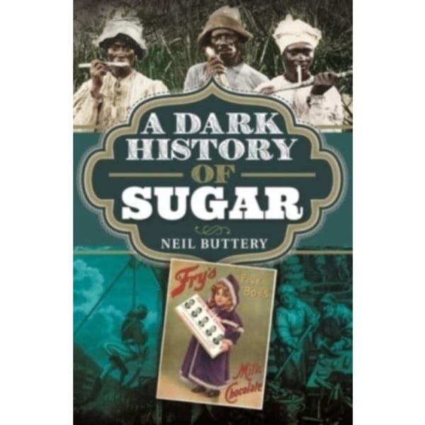 A Dark History of Sugar (inbunden, eng)