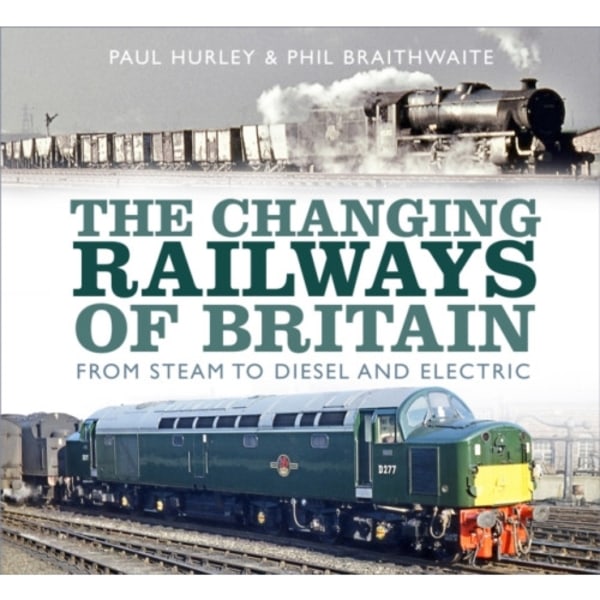 The Changing Railways of Britain (inbunden, eng)