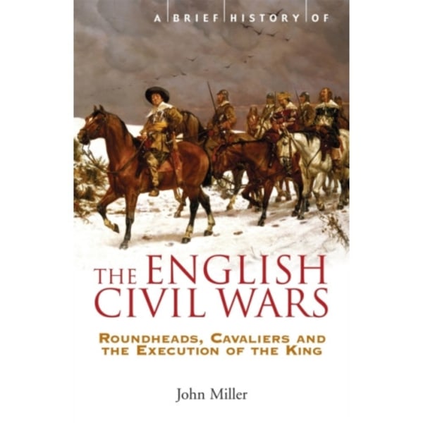 A Brief History of the English Civil Wars (häftad, eng)