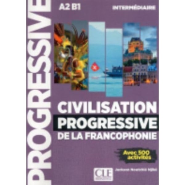 Civilisation progressive de la francophonie - Niveau intermediaire A2/B1 (häftad, fre)