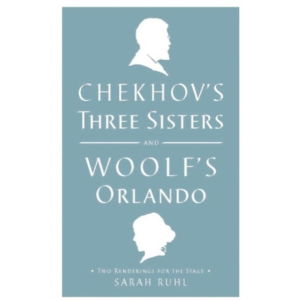 Chekhov's Three Sisters and Woolf's Orlando (häftad, eng)