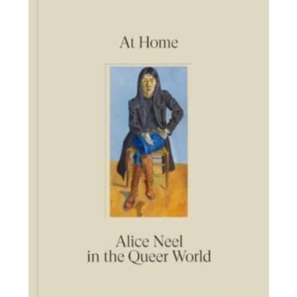 At Home: Alice Neel in the Queer World (inbunden, eng)