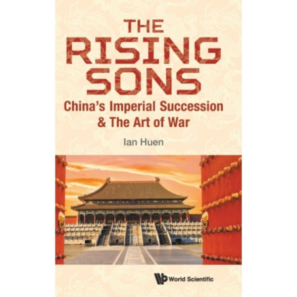 Rising Sons, The: China's Imperial Succession & The Art Of War (inbunden, eng)