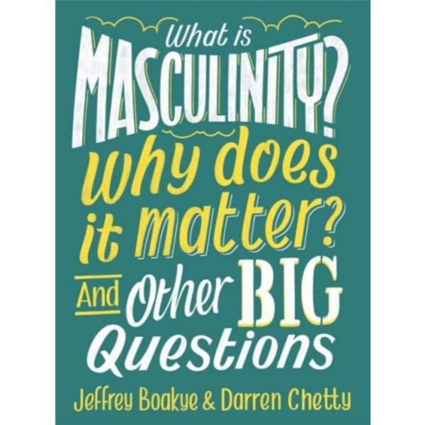 What is Masculinity? Why Does it Matter? And Other Big Questions (inbunden, eng)