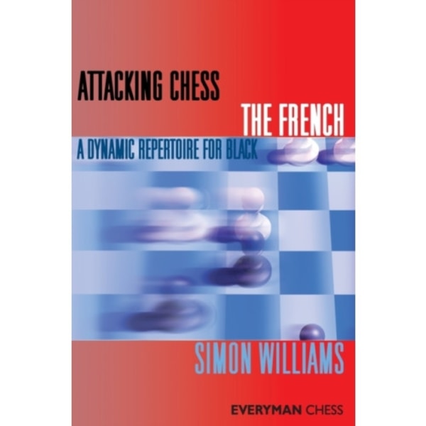 Attacking Chess: The French (häftad, eng)