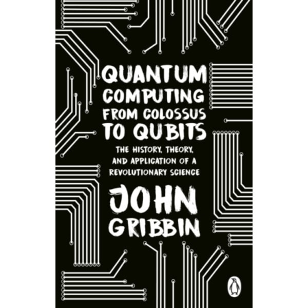 Quantum Computing from Colossus to Qubits (häftad, eng)