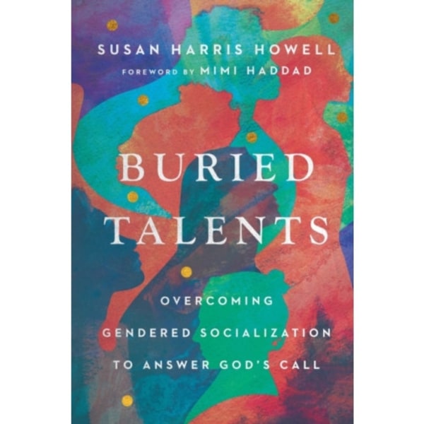 Buried Talents – Overcoming Gendered Socialization to Answer God`s Call (häftad, eng)