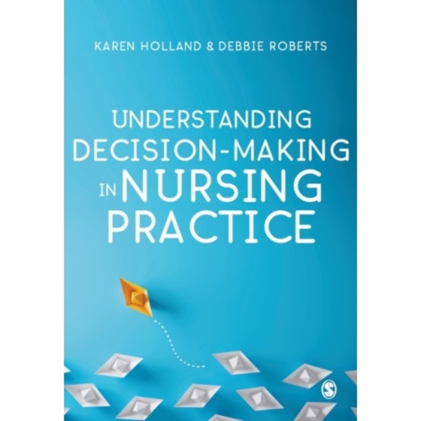 Understanding Decision-Making in Nursing Practice (häftad, eng)