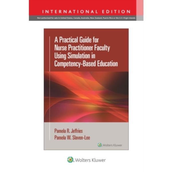 A Practical Guide for Nurse Practitioner Faculty Using Simulation in Competency-Based Education (häftad, eng)
