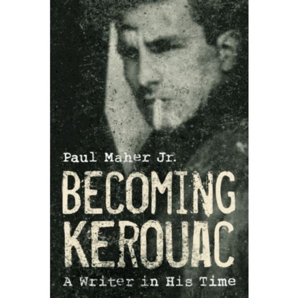 Becoming Kerouac (inbunden, eng)