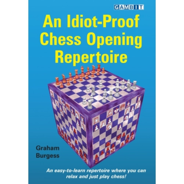 An Idiot-Proof Chess Opening Repertoire (häftad, eng)