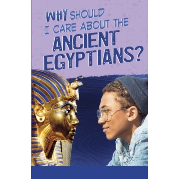 Why Should I Care About the Ancient Egyptians? (häftad, eng)