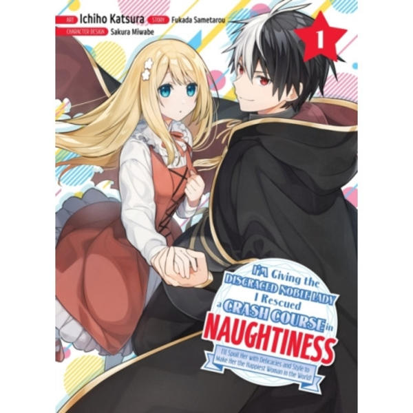 I'm Giving the Disgraced Noble Lady I Rescued a Crash Course in Naughtiness 1 (häftad, eng)