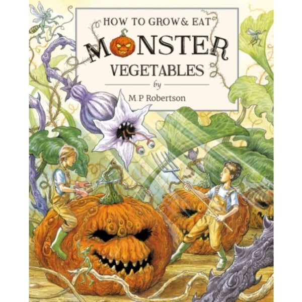 How To Grow And Eat Monster Vegetables (inbunden, eng)