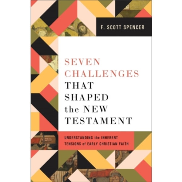 Seven Challenges That Shaped the New Testament (häftad, eng)