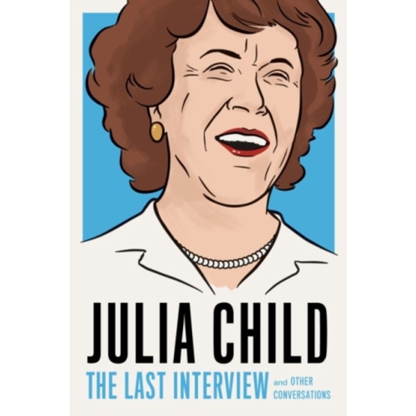 Julia Child: The Last Interview (häftad, eng)