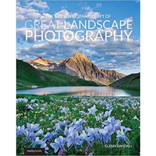 The Art, Science, and Craft of Great Landscape Photography (häftad, eng)