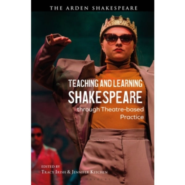 Teaching and Learning Shakespeare through Theatre-based Practice (häftad, eng)