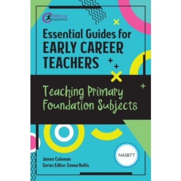 Essential Guides for Early Career Teachers: Teaching Primary Foundation Subjects (häftad, eng)
