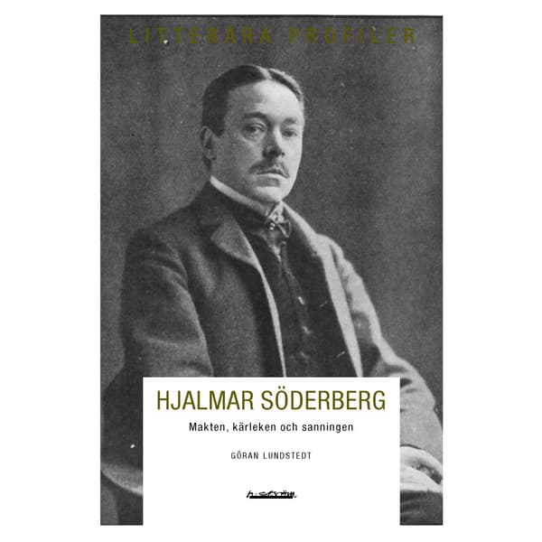 Hjalmar Söderberg : makten, kärleken och sanningen (häftad)