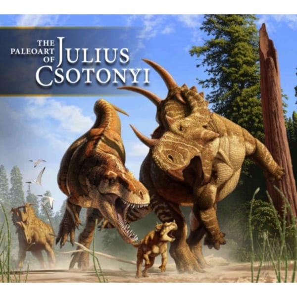 The Paleoart of Julius Csotonyi (inbunden, eng)