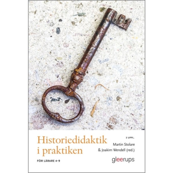 Historiedidaktik i praktiken, 2 uppl : För lärare 4-9 (häftad)