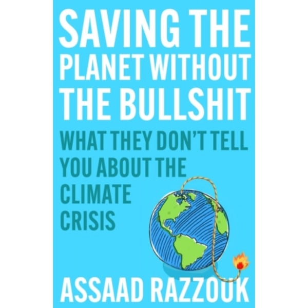 Saving the Planet Without the Bullsh*t (inbunden, eng)