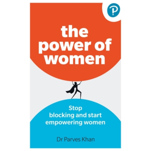 The Power of Women: Stop blocking and start empowering women at work (häftad, eng)