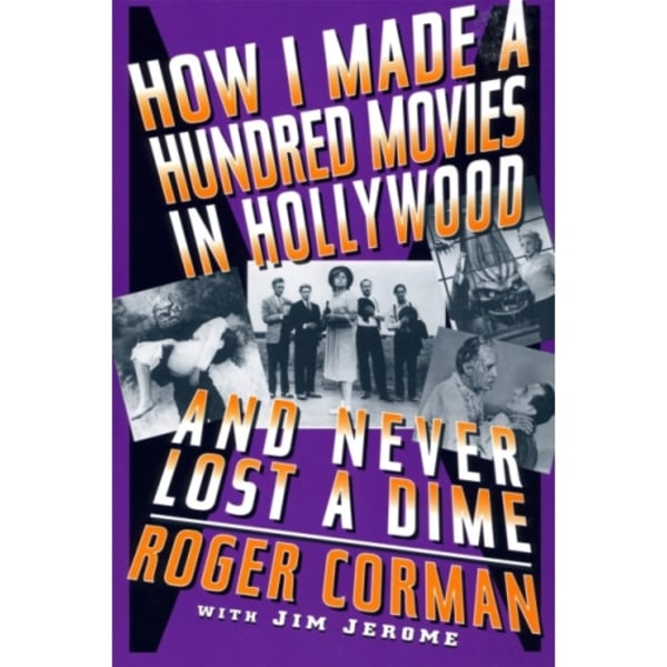 How I Made A Hundred Movies In Hollywood And Never Lost A Dime (häftad, eng)
