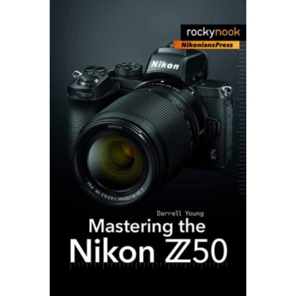 Mastering the Nikon Z50 (häftad, eng)